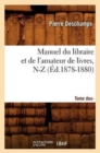 Manuel Du Libraire Et de l'Amateur de Livres: Suppl?ment. Tome 2, N-Z (?d.1878-1880) - Book