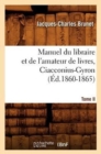 Manuel Du Libraire Et de l'Amateur de Livres. Tome II, Ciacconius-Gyron (?d.1860-1865) - Book