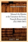 Manuel Du Libraire Et de l'Amateur de Livres. Tome IV, Naasefe-Rzaczynski (?d.1860-1865) - Book