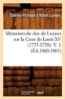 M?moires Du Duc de Luynes Sur La Cour de Louis XV (1735-1758). T. 1 (?d.1860-1865) - Book