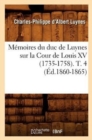 M?moires Du Duc de Luynes Sur La Cour de Louis XV (1735-1758). T. 4 (?d.1860-1865) - Book