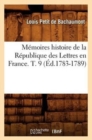 M?moires Histoire de la R?publique Des Lettres En France. T. 9 (?d.1783-1789) - Book