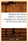 Ministere Des Travaux Publics. Le Reseau A La Compagnie Des Chemins de Fer de l'Ouest (Ed.1883) - Book
