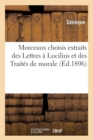 Morceaux Choisis Extraits Des Lettres ? Lucilius Et Des Trait?s de Morale (?d.1896) - Book