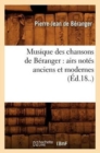 Musique Des Chansons de B?ranger: Airs Not?s Anciens Et Modernes (?d.18..) - Book