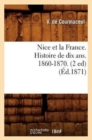 Nice Et La France. Histoire de Dix Ans. 1860-1870. (2 Ed) (Ed.1871) - Book