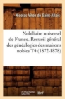 Nobiliaire Universel de France. Recueil G?n?ral Des G?n?alogies Des Maisons Nobles T4 (1872-1878) - Book