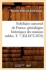 Nobiliaire Universel de France. G?n?alogies Historiques Des Maisons Nobles. T. 7 (?d.1872-1878) - Book