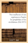 Nos Malheurs Et Nos Esperances d'Apres Les Propheties Et Les Revelations (Ed.1872) - Book