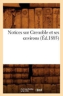 Notices Sur Grenoble Et Ses Environs (Ed.1885) - Book