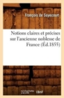 Notions Claires Et Precises Sur l'Ancienne Noblesse de France (Ed.1855) - Book