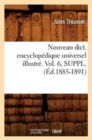 Nouveau Dict. Encyclopedique Universel Illustre. Vol. 6, Suppl. (Ed.1885-1891) - Book