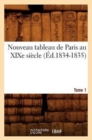 Nouveau Tableau de Paris Au Xixe Siecle. Tome 1 (Ed.1834-1835) - Book