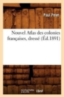 Nouvel Atlas Des Colonies Fran?aises, Dress? (?d.1891) - Book