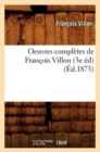 Oeuvres Compl?tes de Fran?ois Villon (3e ?d) (?d.1873) - Book