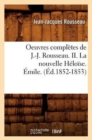Oeuvres Compl?tes de J.-J. Rousseau. II. La Nouvelle H?lo?se. ?mile. (?d.1852-1853) - Book