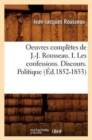 Oeuvres Completes de J.-J. Rousseau. I. Les Confessions. Discours. Politique (Ed.1852-1853) - Book