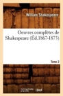 Oeuvres Compl?tes de Shakespeare. Tome 2 (?d.1867-1873) - Book