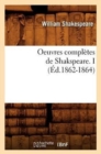 Oeuvres Compl?tes de Shakspeare. I (?d.1862-1864) - Book