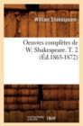 Oeuvres Compl?tes de W. Shakespeare. T. 2 (?d.1865-1872) - Book