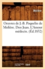Oeuvres de J.-B. Poquelin de Moli?re. Don Juan. l'Amour M?decin. (?d.1832) - Book