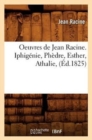 Oeuvres de Jean Racine. Iphig?nie, Ph?dre, Esther, Athalie, (?d.1825) - Book