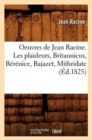 Oeuvres de Jean Racine. Les Plaideurs, Britannicus, B?r?nice, Bajazet, Mithridate (?d.1825) - Book