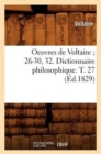 Oeuvres de Voltaire 26-30, 32. Dictionnaire Philosophique. T. 27 (?d.1829) - Book