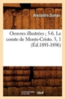 Oeuvres Illustr?es 5-6. Le Comte de Monte-Cristo. 5, 1 (?d.1891-1896) - Book