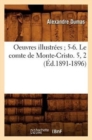 Oeuvres Illustr?es 5-6. Le Comte de Monte-Cristo. 5, 2 (?d.1891-1896) - Book