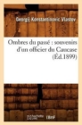 Ombres Du Pass? Souvenirs d'Un Officier Du Caucase (?d.1899) - Book