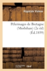 P?lerinages de Bretagne (Morbihan) (2e ?d) (?d.1859) - Book