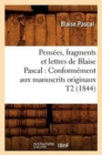 Pens?es, Fragments Et Lettres de Blaise Pascal: Conform?ment Aux Manuscrits Originaux T2 (1844) - Book