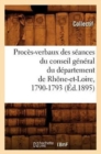 Proces-Verbaux Des Seances Du Conseil General Du Departement de Rhone-Et-Loire, 1790-1793 (Ed.1895) - Book