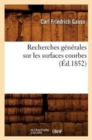Recherches G?n?rales Sur Les Surfaces Courbes (?d.1852) - Book