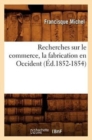 Recherches Sur Le Commerce, La Fabrication En Occident (?d.1852-1854) - Book