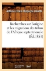 Recherches Sur l'Origine Et Les Migrations Des Tribus de l'Afrique Septentrionale (?d.1853) - Book
