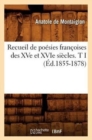 Recueil de Po?sies Fran?oises Des Xve Et Xvie Si?cles. T I (?d.1855-1878) - Book