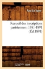 Recueil Des Inscriptions Parisiennes: 1881-1891 (Ed.1891) - Book