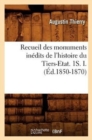 Recueil Des Monuments In?dits de l'Histoire Du Tiers-Etat. 1s. I. (?d.1850-1870) - Book