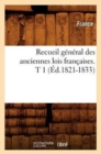 Recueil G?n?ral Des Anciennes Lois Fran?aises. T 1 (?d.1821-1833) - Book