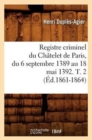 Registre Criminel Du Chatelet de Paris, Du 6 Septembre 1389 Au 18 Mai 1392. T. 2 (Ed.1861-1864) - Book