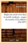 R?gles Du Savoir-Vivre Dans La Soci?t? Moderne: Usages Du Monde (122e ?dition) (?d.1897) - Book
