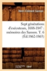 Sept Generations d'Executeurs, 1688-1847: Memoires Des Sanson. T. 6 (Ed.1862-1863) - Book