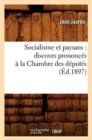 Socialisme Et Paysans: Discours Prononces A La Chambre Des Deputes (Ed.1897) - Book