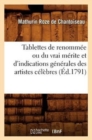 Tablettes de Renomm?e Ou Du Vrai M?rite Et d'Indications G?n?rales Des Artistes C?l?bres (?d.1791) - Book
