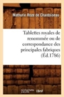 Tablettes Royales de Renomm?e Ou de Correspondance Des Principales Fabriques (?d.1786) - Book