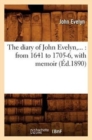 The Diary of John Evelyn: From 1641 to 1705-6, with Memoir (?d.1890) - Book