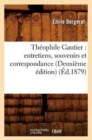 Th?ophile Gautier: Entretiens, Souvenirs Et Correspondance (Deuxi?me ?dition) (?d.1879) - Book