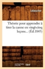 Theorie Pour Apprendre A Tirer La Canne En Vingt-Cinq Lecons (Ed.1843) - Book
